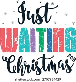 Just Waiting For Christmas, Christmas Design In Vector File
