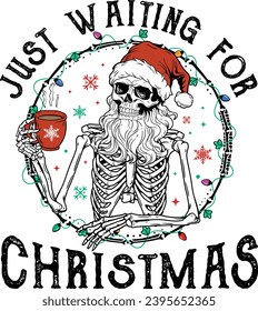 Just Waiting For Christmas, Funny Christmas, Funny Skull Coffee, Santa Skeleton Christmas, Skeleton Coffee, Coffee Christmas svg