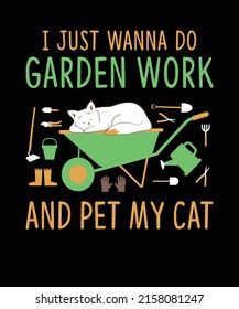 I JUST WANNA DO GARDEN WORK AND PET MY CAT