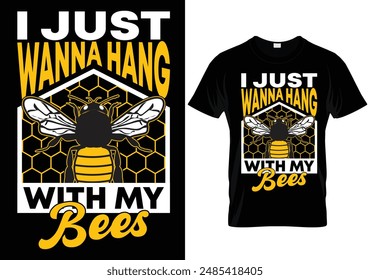 I just wanna hang with my bees typography beekeeping T-shirt Design