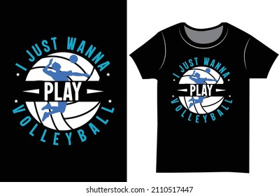 
I Just Wanna Play Volleyball CUT ball t-shirt design