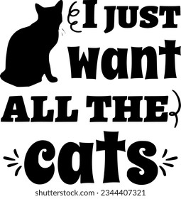 I just want all the cats t-shirt design