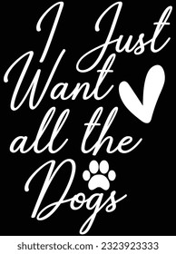 I just want all the dogs vector art design, eps file. design file for t-shirt. SVG, EPS cuttable design file