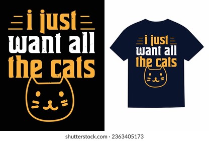 I just want all the..., cat t shirt design