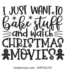 i just want to bake stuff and watch Christmas movies background inspirational positive quotes, motivational, typography, lettering design