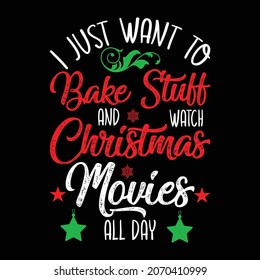 I just want to bake stuff and watch T-shirt design for Christmas