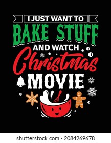 I just want to bake stuff and watch Christmas movie, Christmas Clipart Snowflake T-shirts Design