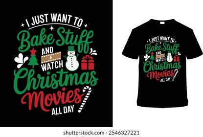 I Just Want To Bake Stuff And Watch Christmas Movie T shirt Design, apparel, vector illustration, graphic template, print on demand, textile fabrics, retro, typography, vintage, eps 10, element, tee