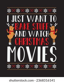 I just want to bake watch christmas movies, typography tshirt, movie tshirt, pillow design, poster design.