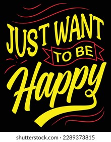 Just Want to be Happy