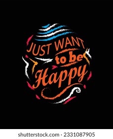 Just want to be happy 