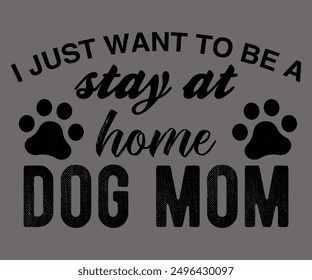 
I Just Want To Be A Stay At Home Dog Mom Svg,Says Svg,Christian Svg,Funny Svg,Cut File,Silhouette
