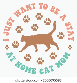 I just want to be a stay at home cat mom retro t shirt design vector