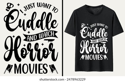 Ich möchte nur kuscheln und Horrorfilme ansehen T-Shirt Design, Halloween Typografie T-Shirt