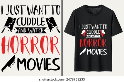 Ich möchte nur kuscheln und Horrorfilme ansehen T-Shirt Design, Halloween Typografie T-Shirt