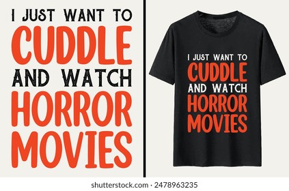 Ich möchte nur kuscheln und Horrorfilme ansehen T-Shirt Design, Halloween Typografie T-Shirt