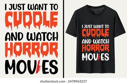 Ich möchte nur kuscheln und Horrorfilme ansehen T-Shirt Design, Halloween Typografie T-Shirt