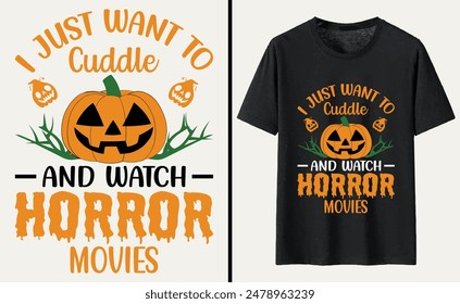 Ich möchte nur kuscheln und Horrorfilme ansehen T-Shirt Design, Halloween Typografie T-Shirt