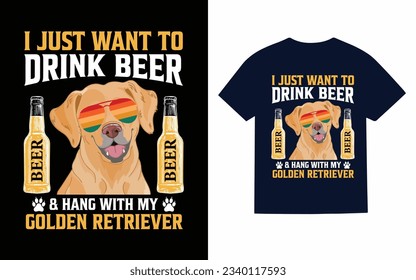 
i just want to drink beer..., Golden Retriever dog t shirt design