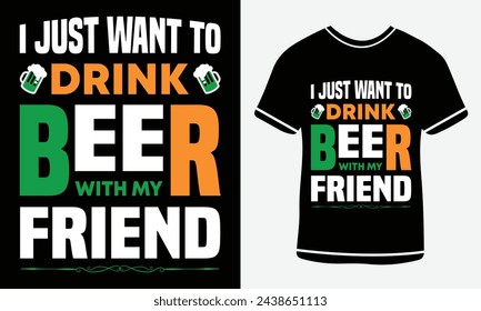 Solo quiero beber cerveza con mi amigo - diseño de camiseta del día de San Patricio - arte vectorial - Imprimir 