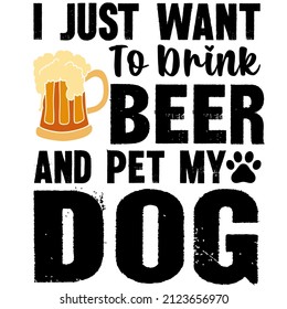 I Just Want To Drink Beer And Pet My Dog

Trending vector quote on white background for t shirt, mug, stickers etc.
