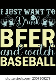 I just want to drink beer and watch vector art design, EPS file. design file for T-shirt. SVG, EPS cuttable design file