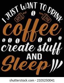 Solo quiero tomar café crear cosas y dormir diseño de camisetas