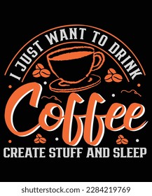 I JUST WANT TO DRINK COFFEE CREATE STUFF AND SLEEP T SHIRT DESIGN

See large preview
Delete
