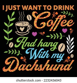 I Just Want to Drink Coffee Sublimation Design SVG T-Shirt Vector Coffee Graphic