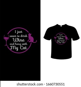 I Just Want to Drink Wine and Hang with my Cat Tshirt