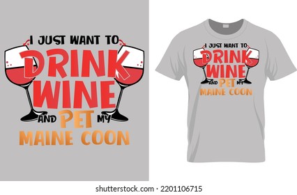 I Just Want To Drink Wine And Pet My Maine Coon T-Shirt Design