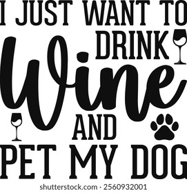 I Just Want To Drink Wine And Pet My Dog T-shirt Design, Dog Shirt, Pet Design, Animal, Dog Shirt