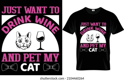 Just want to drink wine...Cat t-shirt design