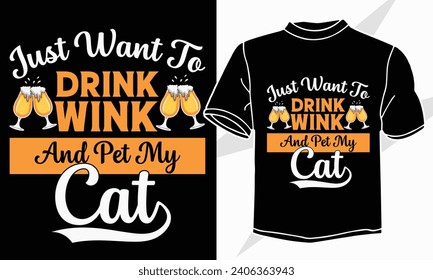 just want to drink wink and pet my cat t shirt design