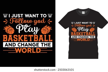 I just want to follow god play basketball, Basketball typography vector t-shirt design. Basketball t-shirt design with motivational quote. T shirt design template, vector design and any print, clothes