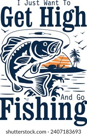 I JUST WANT TO GET HIGH AND GO FISHING
