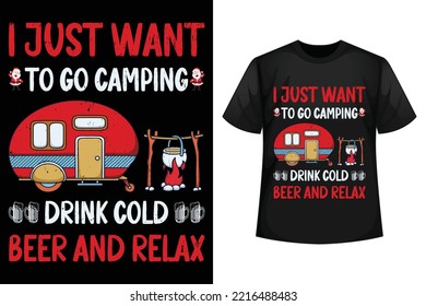 I just want to go camping drink cold beer and relax - Christmas t-shirt design template