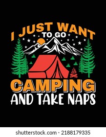 I Just Want To Go Camping And Take Naps T-shirt Design