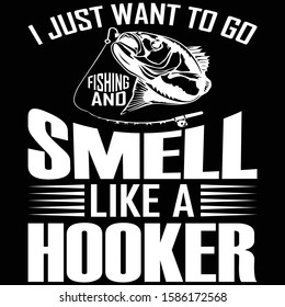 I Just Want To Go Fishing And Smell Like A Hooker