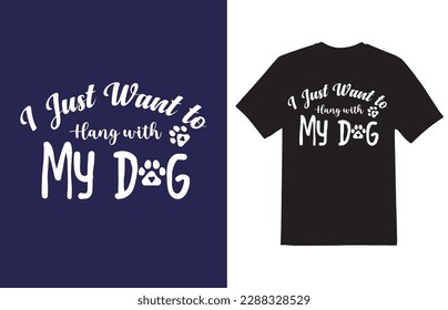 I just want to hang with my dog. Dog quote design with paw print.