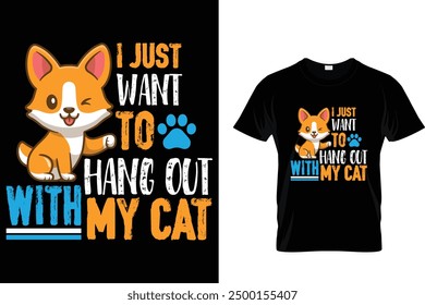 I just want to hang out with my cat Cat T Shirt Design