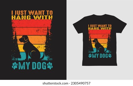 I just want to hanger and with my dog Retro Vintage T-shirt Designs template, Vintage typography design, Dog shirt design.