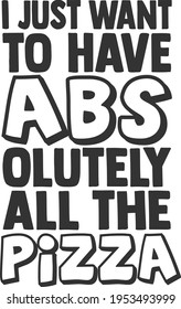 I Just Want To Have Absolutely All the Pizza - Anti Gym design