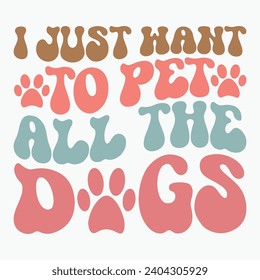 I just want to pet all the dogs retro t shirt sublimation