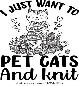 I Just Want to Pet , Cat SVG Silhouette Tshirt Design for Cat Lovers