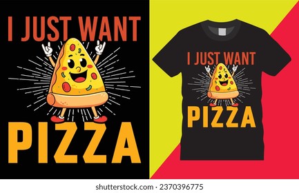 i just want pizza typography graphic vector tshirt template design.pizza lover happines cheesy slices wonder boy eat favourite coloring pizza sleep illustration print for ready 