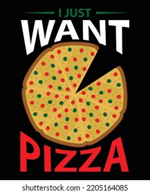 I Just Want Pizza Vector T-Shirt Design Template