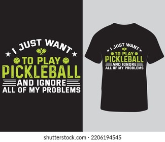 I just want to play pickleball sports t-shirt design template