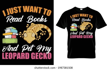 
I Just Want To Read Books And Pet My Leopard Gecko