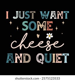 I Just Want Some Cheese and Quiet